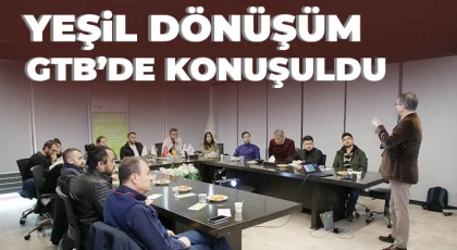 Yeşil Dönüşüm GTB’de konuşuldu