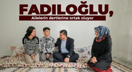 Başkan Fadıloğlu, aileler ile yakından ilgileniyor