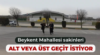  Beykent Mahallesi sakinleri alt veya üst geçit istiyor