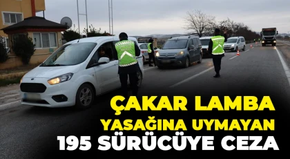 Çakar lamba yasağına uymayan 195 sürücüye ceza