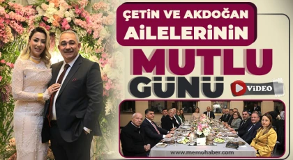 Çetin ve Akdoğan ailelerinin mutlu günü
