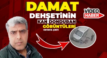 Damat cinayetinin yeni görüntüleri ortaya çıktı