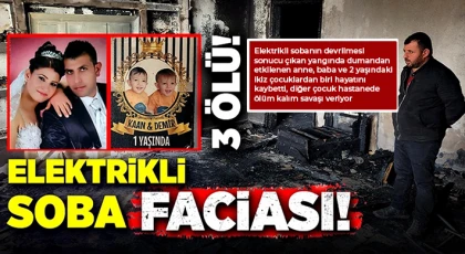 Elektrikli soba faciası: 3 ölü