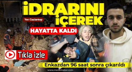 Enkazdan 96 saat sonra çıkarıldı idrarını içerek hayatta kaldı