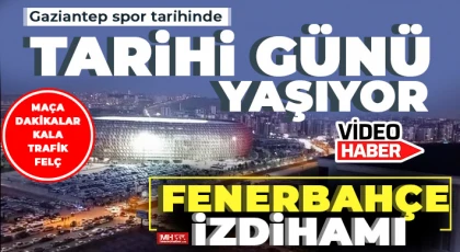 Gaziantep böyle bir gün görmedi!