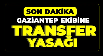 Gaziantep ekibine 3 dönem transfer yasağı geldi