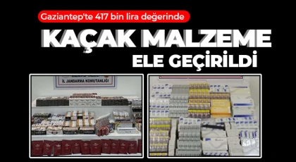 Gaziantep'te 417 bin lira değerinde kaçak malzeme ele geçirildi