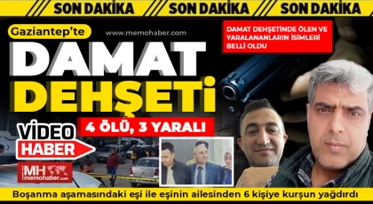 Gaziantep’te damat dehşeti: 4 ölü, 3 yaralı