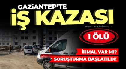 Gaziantep’te iş kazası: 1 ölü