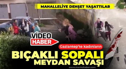 Gaziantep'te kadınların bıçaklı sopalı meydan savaşı