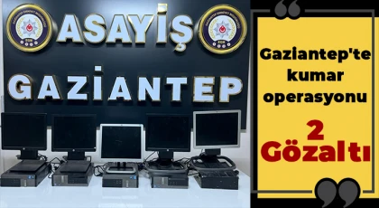 Gaziantep'te kumar operasyonu: 2 gözaltı