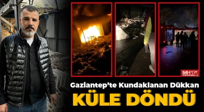 Gaziantep’te kundaklanan dükkan küle döndü