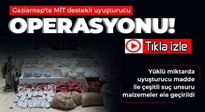 Gaziantep'te MİT destekli uyuşturucu operasyonu: 1 gözaltı