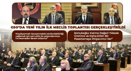 GSO’da Yeni Yılın İlk Meclis Toplantısı Gerçekleştirildi