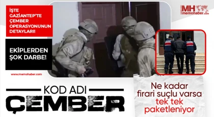 İşte Gaziantep’te çember operasyonunun detayları!