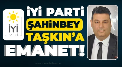 İYİ Parti Şahinbey ilçe başkanlığına Taşkın getirildi