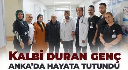 Kalbi duran genç ANKA’da hayata tutundu
