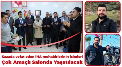 Kazada ölen İHA muhabirleri anısına çok amaçlı salon açıldı