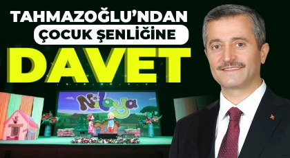 Tahmazoğlu’ndan Çocuk Şenliğine davet