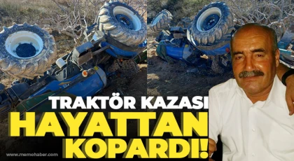 Traktör kazasında ağır yaralanan sürücü hayat savaşını kaybetti