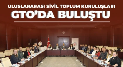 Uluslararası Sivil Toplum Kuruluşları GTO’da buluştu