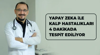 Yapay zeka ile kalp hastalıkları 4 dakikada tespit ediliyor