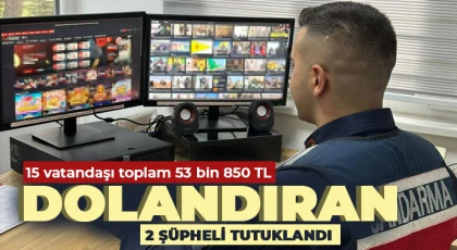 15 vatandaşı toplam 53 bin 850 TL dolandıran 2 şüpheli tutuklandı