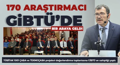 170 Araştırmacı GİBTÜ’de bir araya geldi