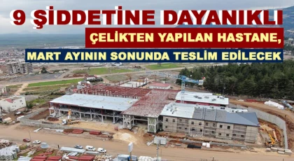 9 şiddetine dayanıklı çelikten yapılan hastane, Mart ayının sonunda teslim edilecek