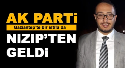 Ak Parti Gaziantep’te bir istifa da Nizip’ten geldi