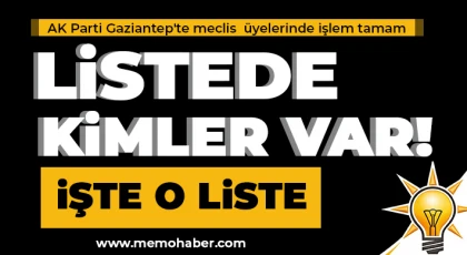 AK Parti Gaziantep'te meclis üyelerinde işlem tamam