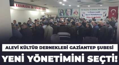 Alevi Kültür Dernekleri Gaziantep Şubesi yeni yönetimini seçti!