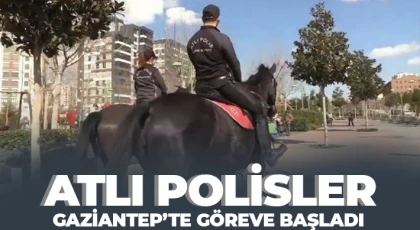 Atlı polisler Gaziantep’te göreve başladı