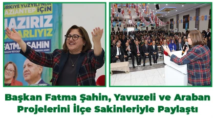 Başkan Fatma Şahin, Yavuzeli ve Araban Projelerini İlçe Sakinleriyle Paylaştı