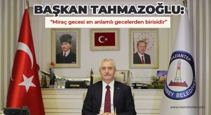 Başkan Tahmazoğlu: Miraç gecesi en anlamlı gecelerden birisidir