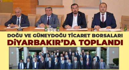 Doğu ve Güneydoğu Ticaret Borsaları Diyarbakır’da Toplandı