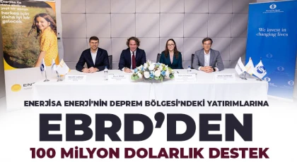 Enerjisa Enerji’nin Deprem Bölgesi’ndeki Yatırımlarına EBRD’den 100 Milyon Dolarlık Destek