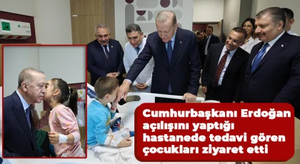 Erdoğan, tedavi gören çocuklarla yakından ilgilendi