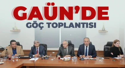 GAÜN’de Göç toplantısı