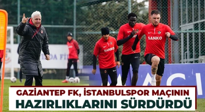 Gaziantep FK, İstanbulspor Maçı Hazırlıklarını Sürdürüyor