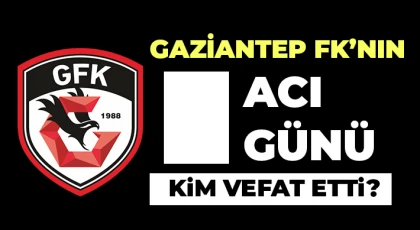 Gaziantep FK’nın acı günü