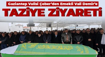 Gaziantep Valisi Çeber'den Taziye Ziyareti