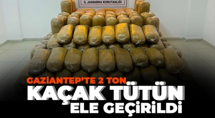 Gaziantep’te 2 ton kaçak tütün ele geçirildi