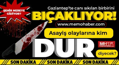 Gaziantep’te adli vakaların ardı arkası kesilmiyor