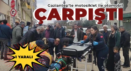 Gaziantep’te motosiklet ile otomobil çarpıştı: 1 yaralı
