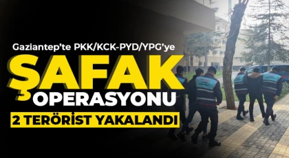 Gaziantep’te PKK/KCK-PYD/YPG’ye şafak operasyonu: 2 terörist yakalandı