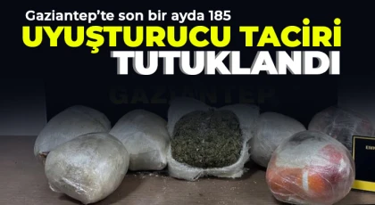 Gaziantep’te son bir ayda 185 uyuşturucu taciri tutuklandı