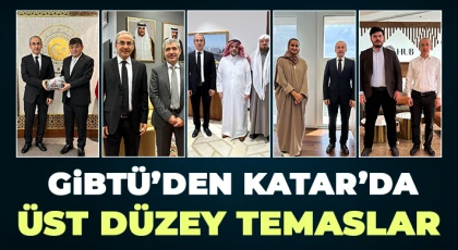 GİBTÜ’den Katar’da üst düzey temaslar