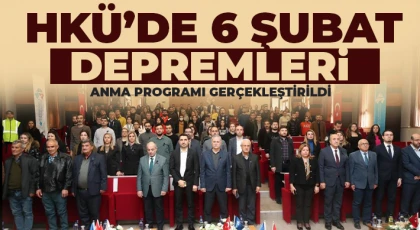 HKÜ’de 6 Şubat depremleri anma programı gerçekleştirildi