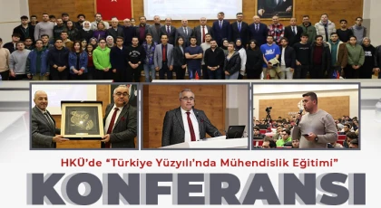 HKÜ’de “Türkiye Yüzyılı’nda Mühendislik Eğitimi” konferansı